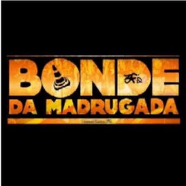 BONDE DA MADRUGADA