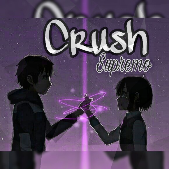 ~Crush Supremo?❤?~