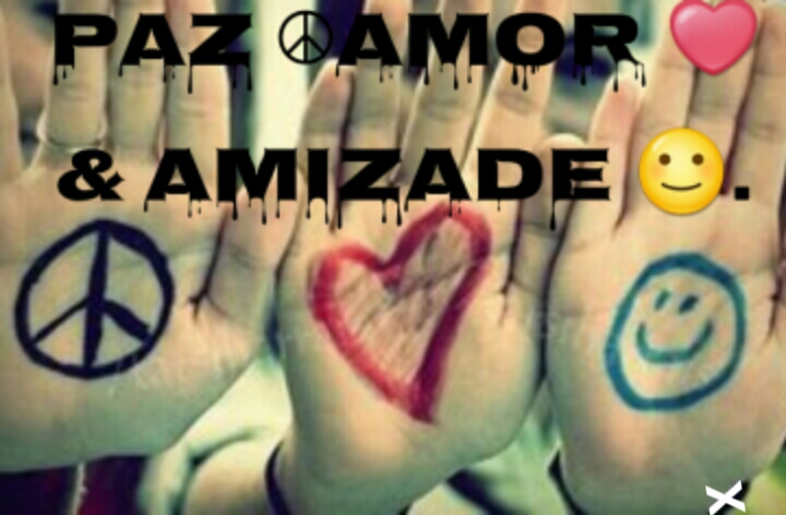 Paz ☮Amor ❤ & Amizade ?.?