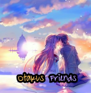 ?⚔?Otaku Friends???