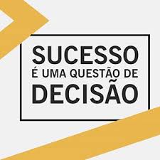 Sucesso é decisão