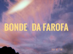 Bonde da Farofa ?