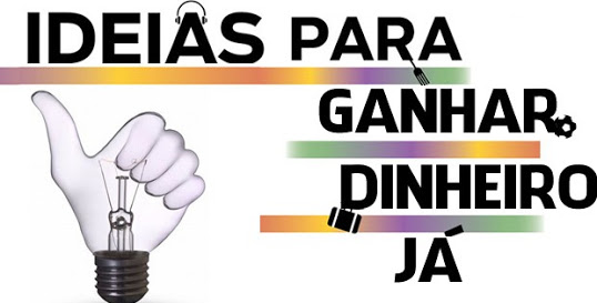 Ideias para ganhar dinheiro