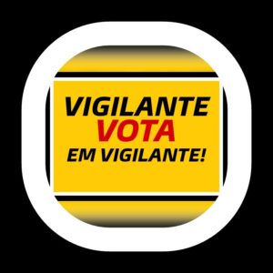VIGILANTE VOTA EM VIGILANTE SP