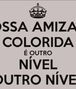 Amizades coloridas ?❤