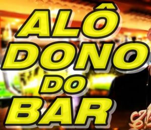 Alô Dono Do Bar???