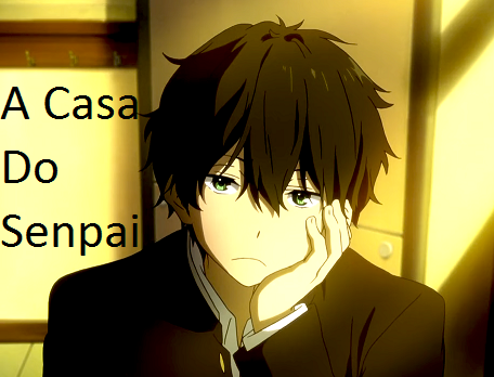 A Cɑsɑ Do Senpɑii!