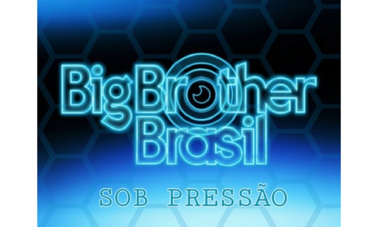 BIG BROTHER BRASIL SOB PRESSÃO