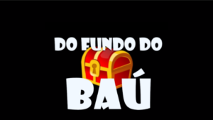 DO FUNDO DO BAÚ