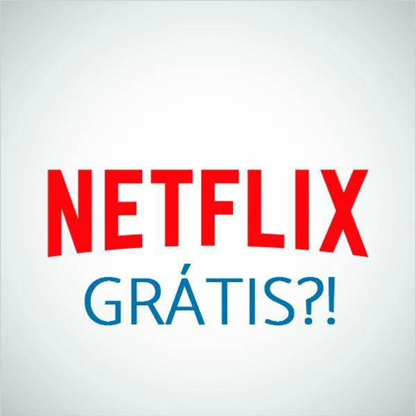 NETFLIX BRASLl DE GRAÇA