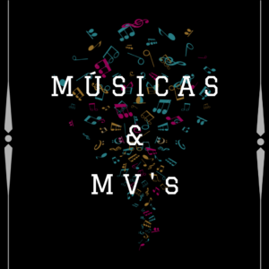 ▸ Músicas & MV’s ❅҉ু