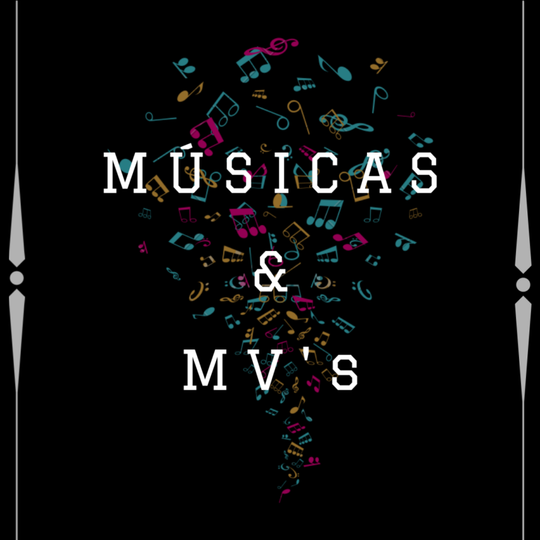 ▸ Músicas & MV’s ❅҉ু