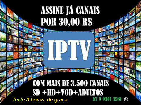 IPTV P/VC TESTAR GRATIS