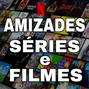 Amizades, Séries e filmes