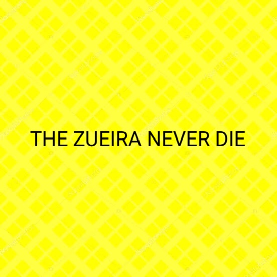 The Zueira Never Die