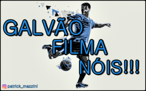 GALVÃO, FILMA NÓIS!!!
