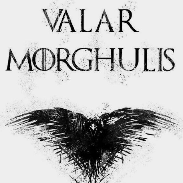 ♟VALAR M○RGHULIS♟