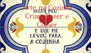 Arte na Cozinha criar, fazer e comer