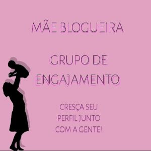 Grupo Engajamento – Só para mãe blogueira!