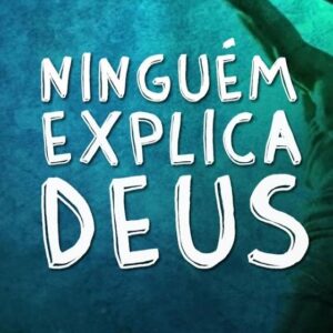 Ninguém Explica Deus