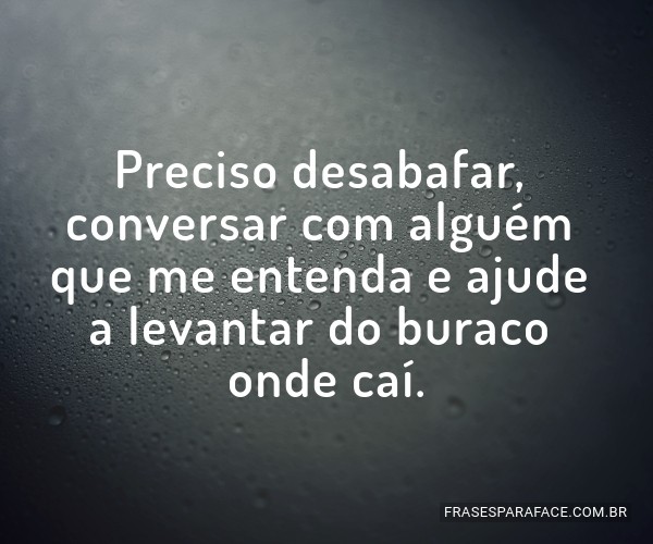Desabafar para não desabar
