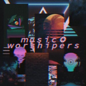 ｍｕｓｉｃ ❂ ｗｏｒｓｈｉｐｅｒｓ