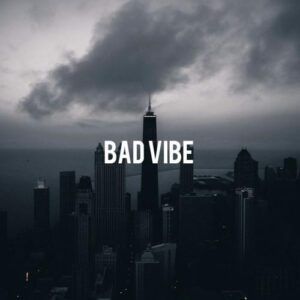 BAD VIBE