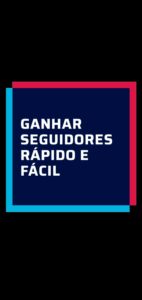 Ganhar Seguidores no Instagram Rápido e Fácil