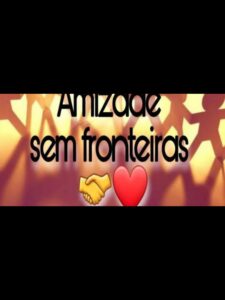 Amizades sem fronteiras