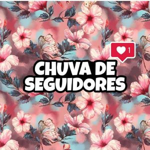 🔥CHUVA DE SEGUIDORES 🔥