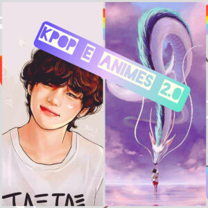 KPOP E ANIMES 2.0