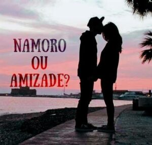 Amizade ou Namoro