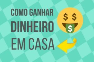 Ganhe dinheiro trabalhando em casa
