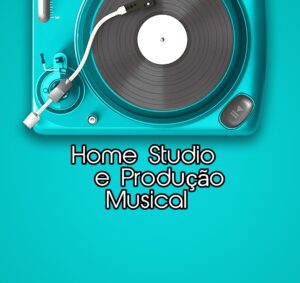 Home Studio e Produção