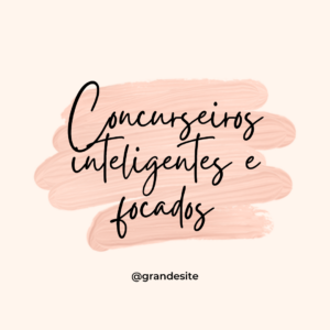 Concurseiros inteligentes e focados