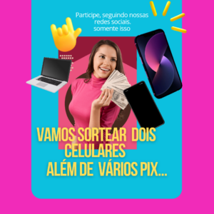 Ganhe smartphones e pix
