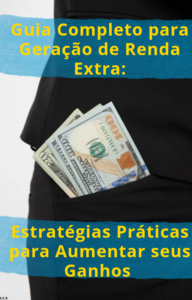 Guia Completo para Geração de Renda Extra: Est