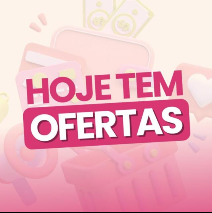 Hoje tem ofertas