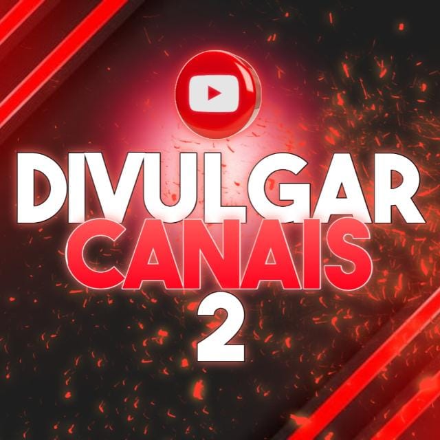DIVULGAR CANAIS DO YOUTUBE