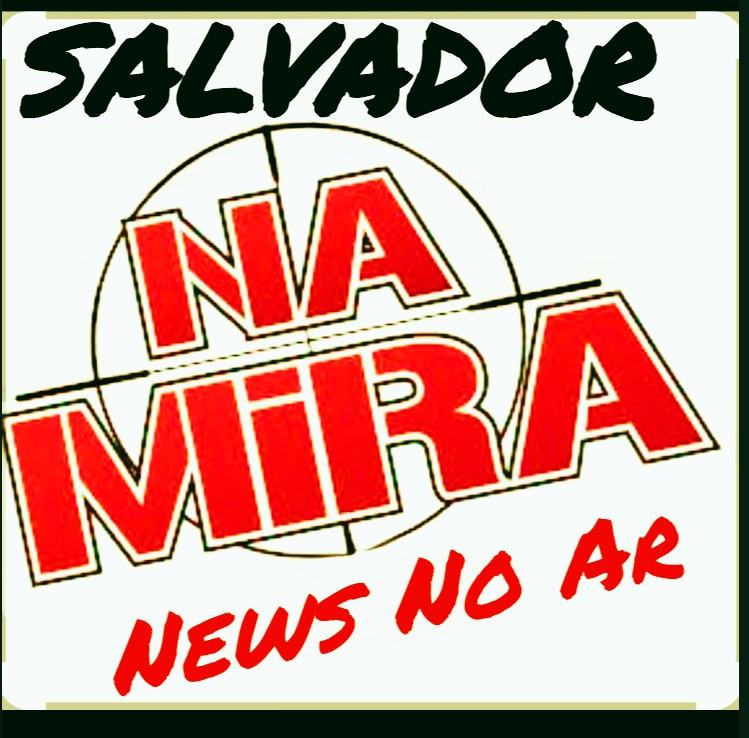 SALVADOR NA MIRA NEWS NO AR