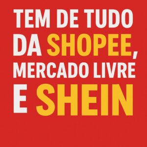 Tem de tudo da Shopee