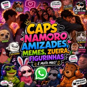 Caps Namoro Amizades memes zueira figurinhas e muito mais