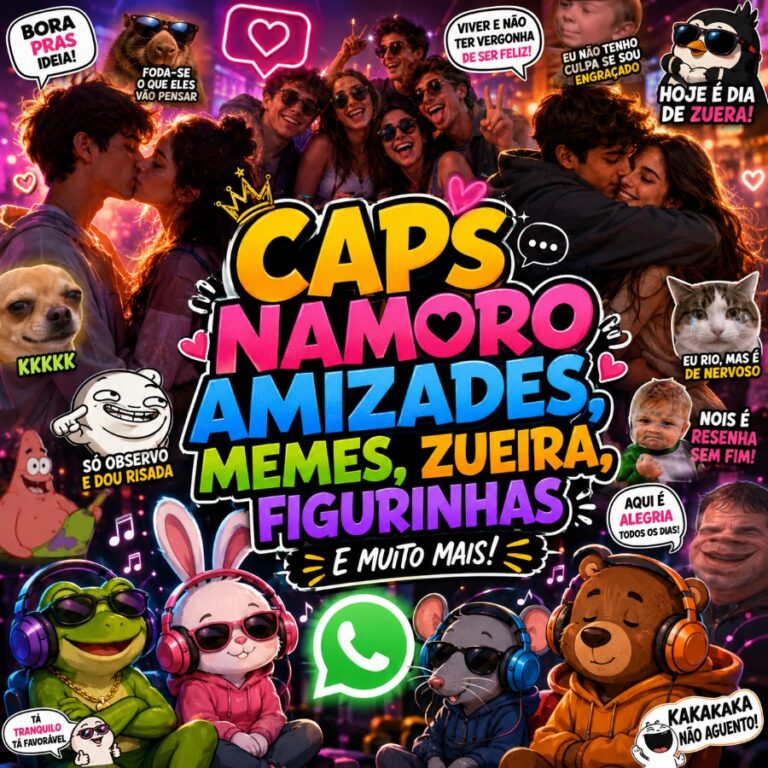 Caps Namoro Amizades memes zueira figurinhas e muito mais